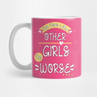 Funny Sarcastic I'm not like other girls I'm worse Mug